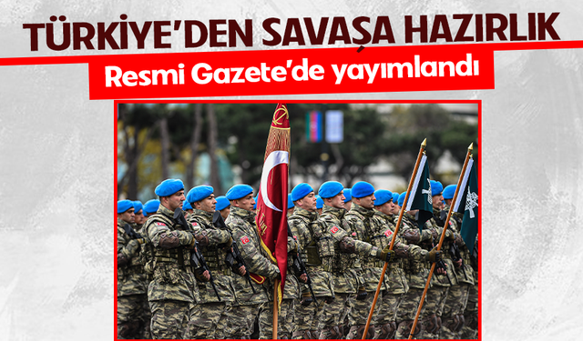 Resmi Gazete'de yayımlandı: Türkiye'den savaşa ve afete hazırlık!