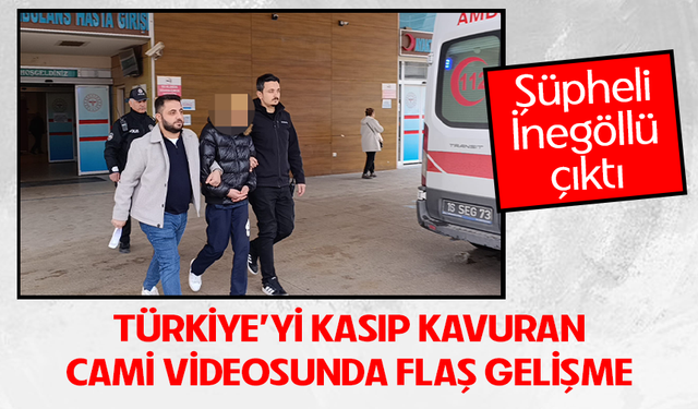 Türkiye'yi kasıp kavuran cami videosunda flaş gelişme! Şüpheli İnegöllü çıktı