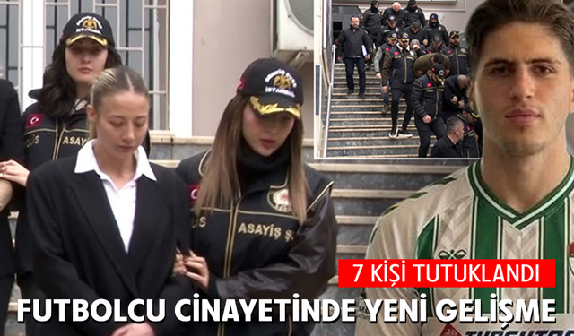 Futbolcu Kubilay Kaan Kundakçı cin*yetine ilişkin 7 şüpheli tutuklandı