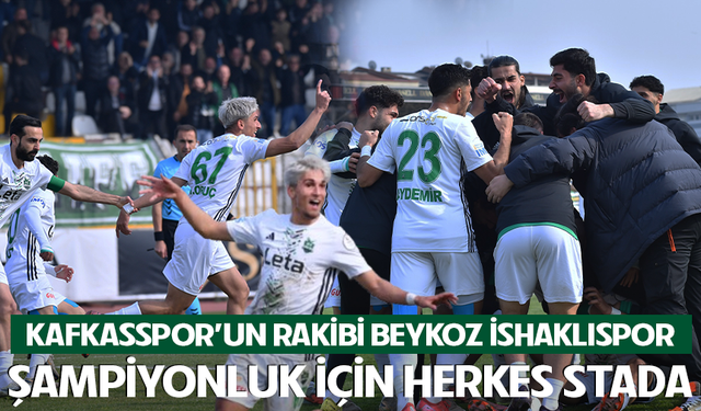 Kafkasspor'un rakibi Beykoz İshaklıspor
