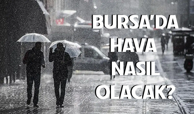 1 Nisan Bursa'da hava nasıl olacak?