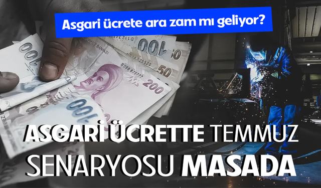 Eski vekilden dikkat çeken 'asgari ücret' çıkışı! Temmuzda ara zam olabilir