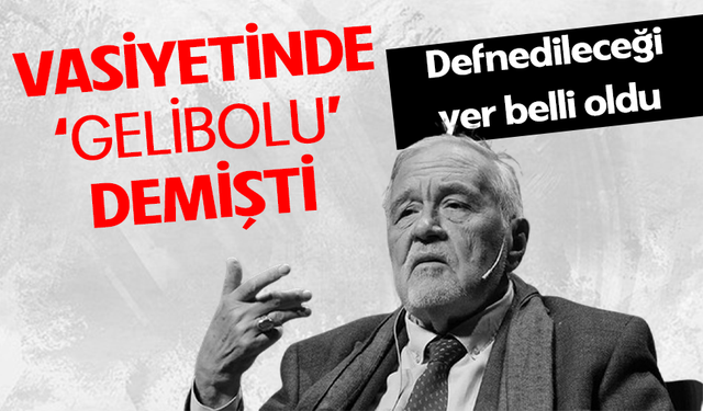İlber Ortaylı vasiyetinde 'Gelibolu' demişti! Defnedileceği yer belli oldu