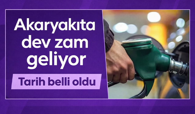 Akaryakıta dev zam geliyor: Tarih belli oldu