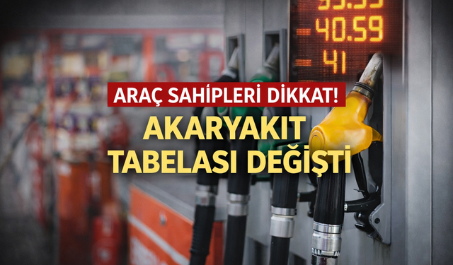 Araç sahipleri dikkat: Akaryakıt tabelası değişti!