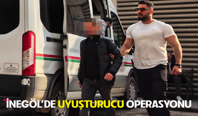 Bursa İnegöl’de uy*şturucu operasyonu