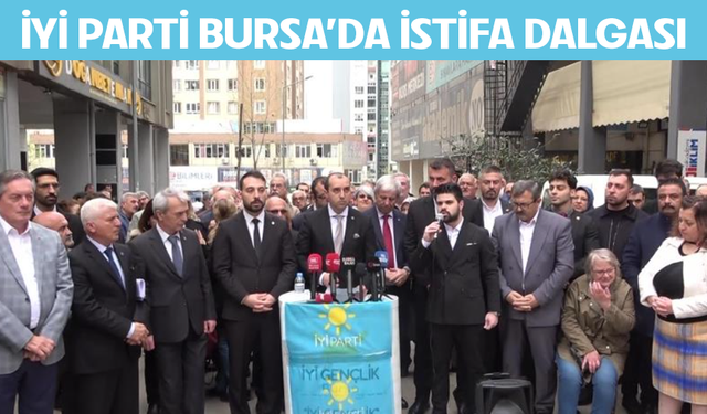 İYİ Parti Bursa'da istifa dalgası: İlçelerde peş peşe ayrılıklar