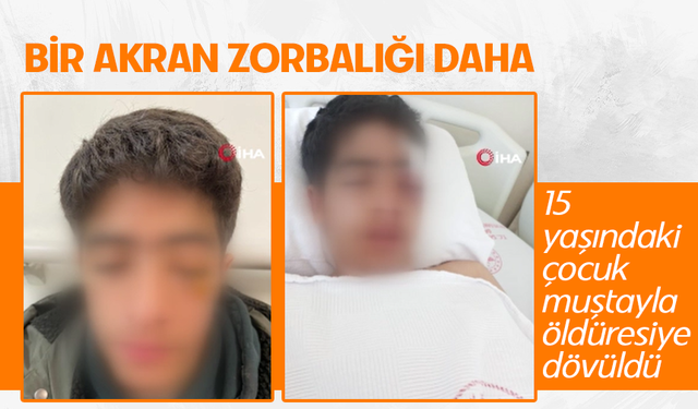 15 yaşındaki çocuk muştayla öldüresiye dövüldü