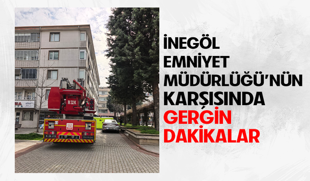 İnegöl Emniyet Müdürlüğü'nün karşısında gergin dakikalar