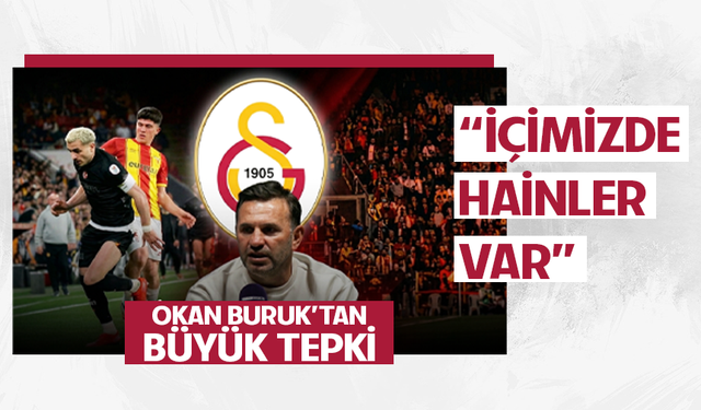 Okan Buruk: "İçimizde hainler var"