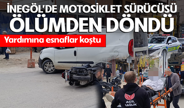 Bursa İnegöl'de motosiklet sürücüsü ölümden döndü