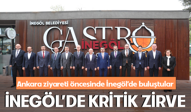 İnegöl'de kritik zirve! Ankara ziyareti öncesinde İnegöl'de buluştular