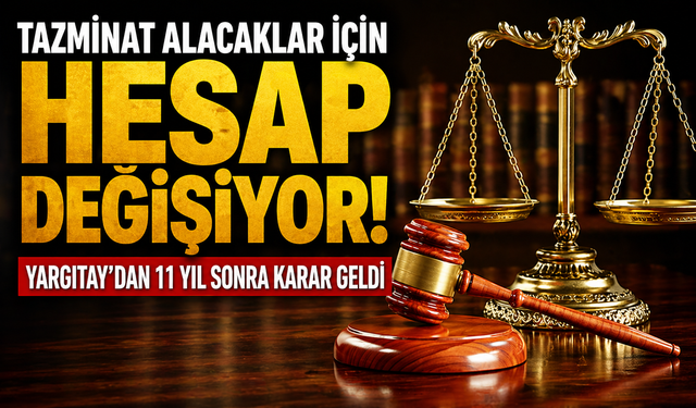 Tazminat alacaklar dikkat: Yargıtay’dan 11 yıl sonra karar geldi!