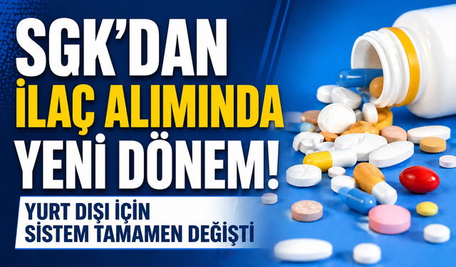 Yurt dışı ilaç alımında yeni sistem