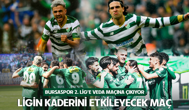 Bursaspor 2. lige veda maçına çıkıyor