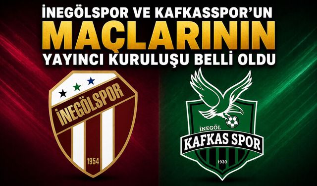 İnegölspor ve Kafkasspor'un maçlarının yayıncı kuruluşu belli oldu
