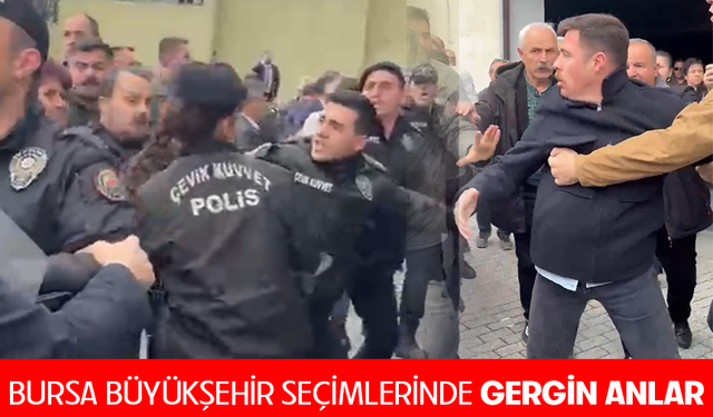Bursa Büyükşehir seçimlerinde gergin anlar