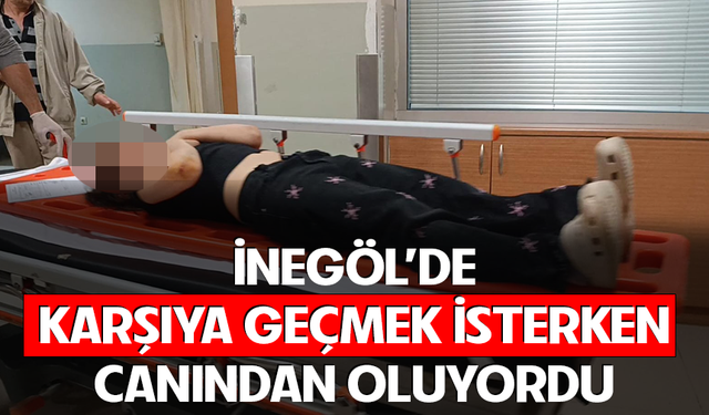 Bursa İnegöl'de karşıya geçmek isterken canından oluyordu