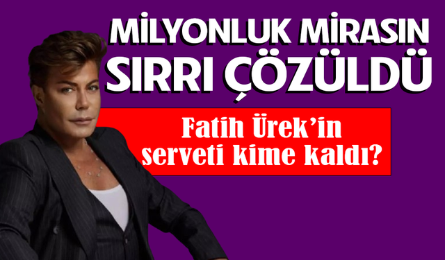 Milyonluk mirasın sırrı çözüldü! Kardeşlere bölüştürüldü