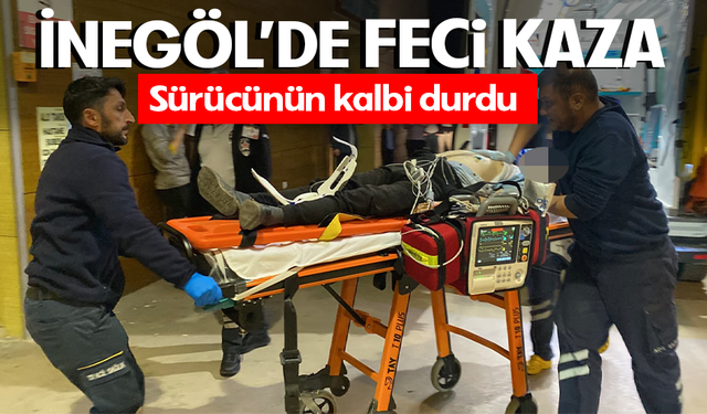 Bursa İnegöl'de feci kaza! Sürücünün kalbi durdu