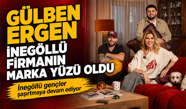 Gülben Ergen İnegöllü firmanın marka yüzü oldu!