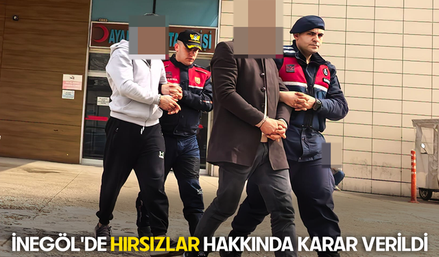 Bursa İnegöl'de hırsızlar hakkında karar verildi