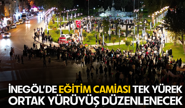 İnegöl’de eğitim camiası tek yürek: Ortak yürüyüş düzenlenecek
