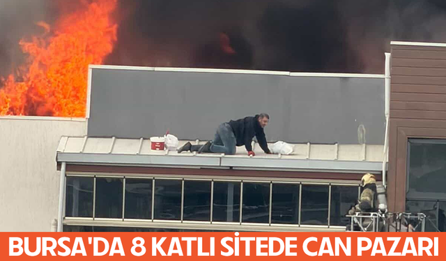 Bursa Yıldırım'da 8 katlı sitede can pazarı...Yangında mahsur kaldı, böyle kurtarıldı