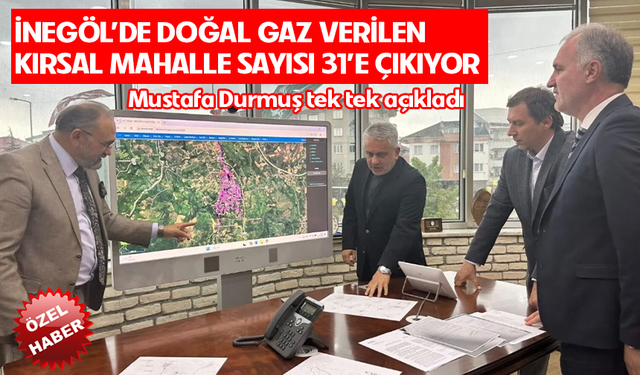 İnegöl'de doğal gaz verilen kırsal mahalle sayısı 31'e çıkıyor