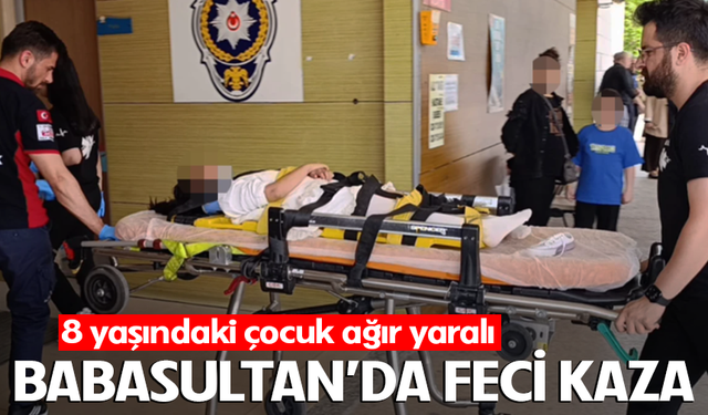 Babasultan’da feci kaza: 8 yaşındaki çocuk ağır yaralı