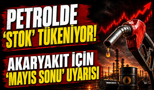 Akaryakıt için ‘mayıs sonu’ uyarısı: Petrolde ‘stok’ tükeniyor...