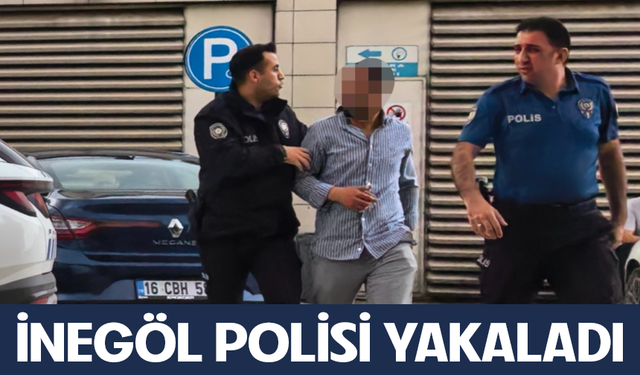 Bursa İnegöl polisi yakaladı