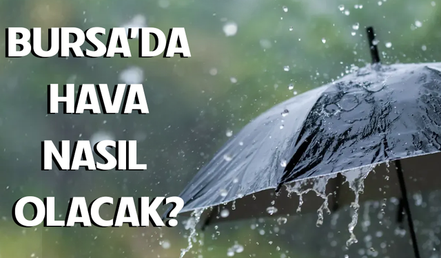 3 Mayıs Bursa'da hava nasıl olacak?