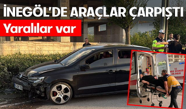 Bursa İnegöl'de araçlar çarpıştı! Yaralılar var