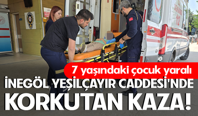 İnegöl Yeşilçayır Caddesi’nde korkutan kaza: 7 yaşındaki çocuk yaralı