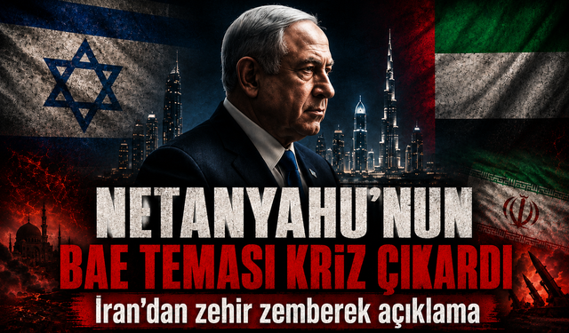 İran’dan Netanyahu’nun gizli BAE ziyaretine sert tepki:"İsrail ile işbirliği yapanlar hesap verecek"