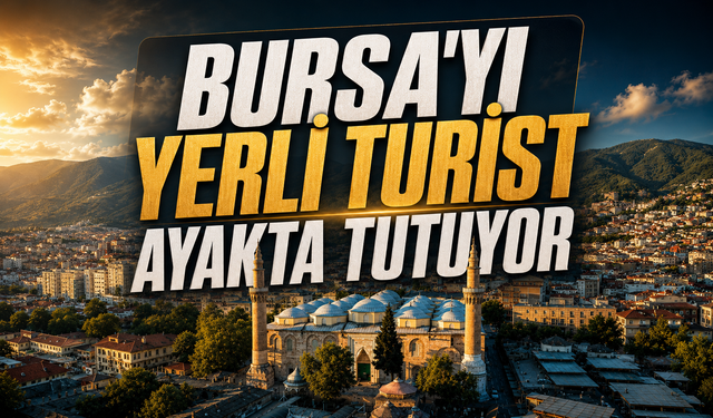 Bursa'yı yerli turist ayakta tutuyor