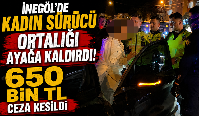Bursa İnegöl’de kadın sürücü ortalığı ayağa kaldırdı! 650 bin TL ceza kesildi