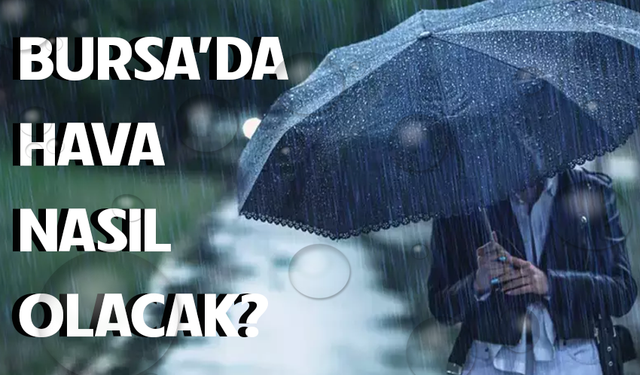 29 Mayıs Bursa'da hava nasıl olacak?