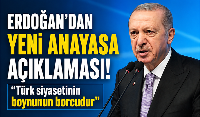 Cumhurbaşkanı Erdoğan: Yeni anayasa siyasetin boynunun borcu