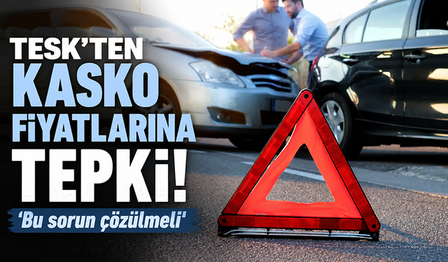 TESK'ten trafik sigortası ve kasko fiyatlarına tepki