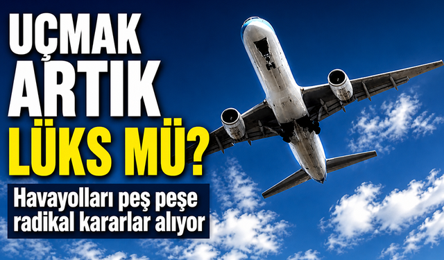Havacılıkta kriz! Yakıt fiyatları uçtu, seferler iptal