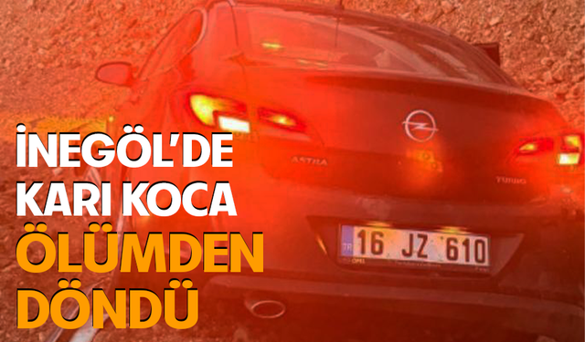 Bursa İnegöl'de karı koca ölümden döndü