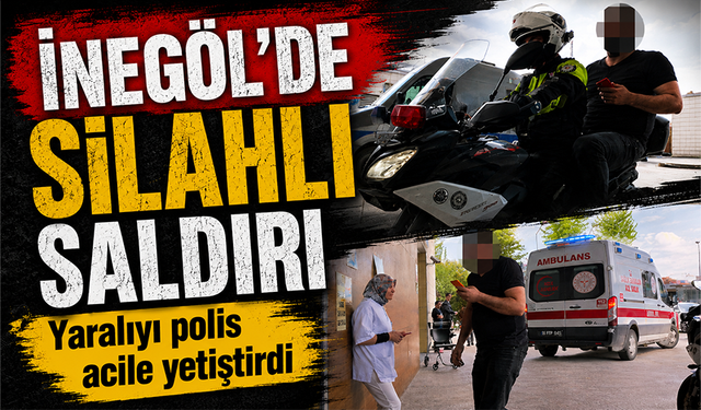 Bursa İnegöl'de silahlı saldırı! Yaralıyı polis acile yetiştirdi