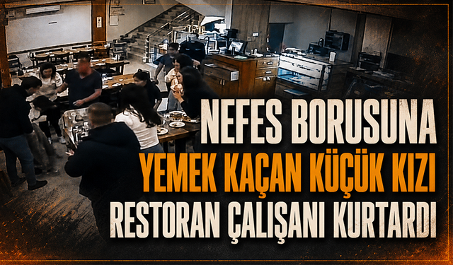 Bursa Yıldırım'da nefes borusuna yemek kaçan küçük kızı restoran çalışanı kurtardı