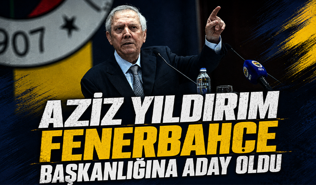 Aziz Yıldırım, Fenerbahçe başkanlığına aday olduğunu açıkladı