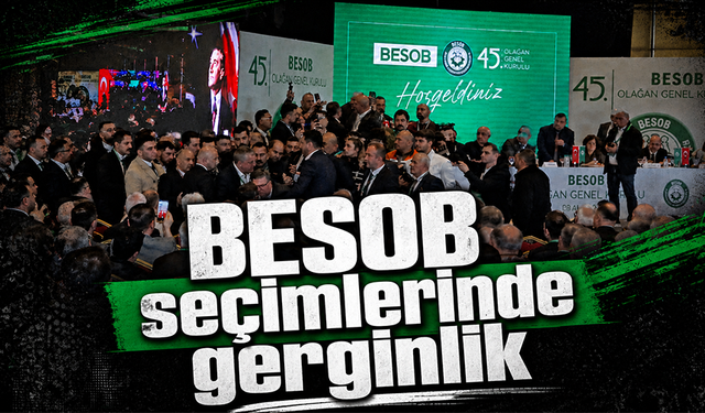 BESOB seçimlerinde gerginlik