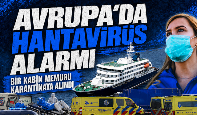 Hollanda’da bir kabin memuru hantavirüs şüphesiyle karantinaya alındı