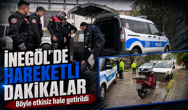 İnegöl'de hareketli dakikalar |  Böyle etkisiz hale getirildi