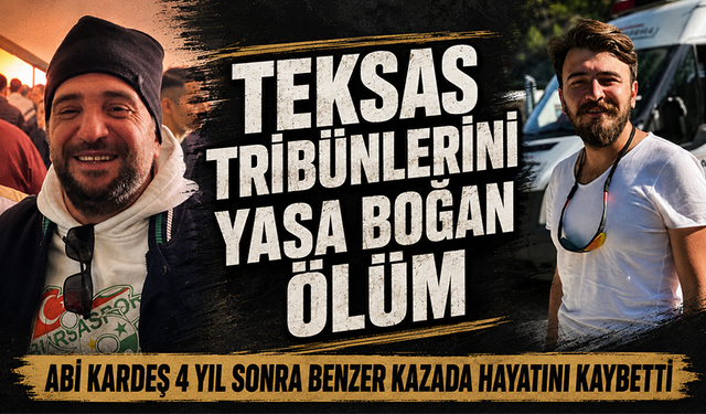 Teksas tribünlerini yasa boğan ölüm | Abi kardeş 4 yıl sonra benzer kazada hayatını kaybetti